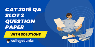 CAT 2018 QA Slot 2 Question Paper (Available) :Download Solutions with Answer Key PDF